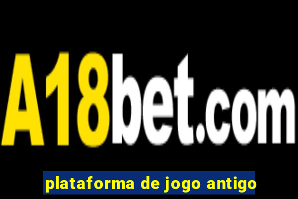 plataforma de jogo antigo